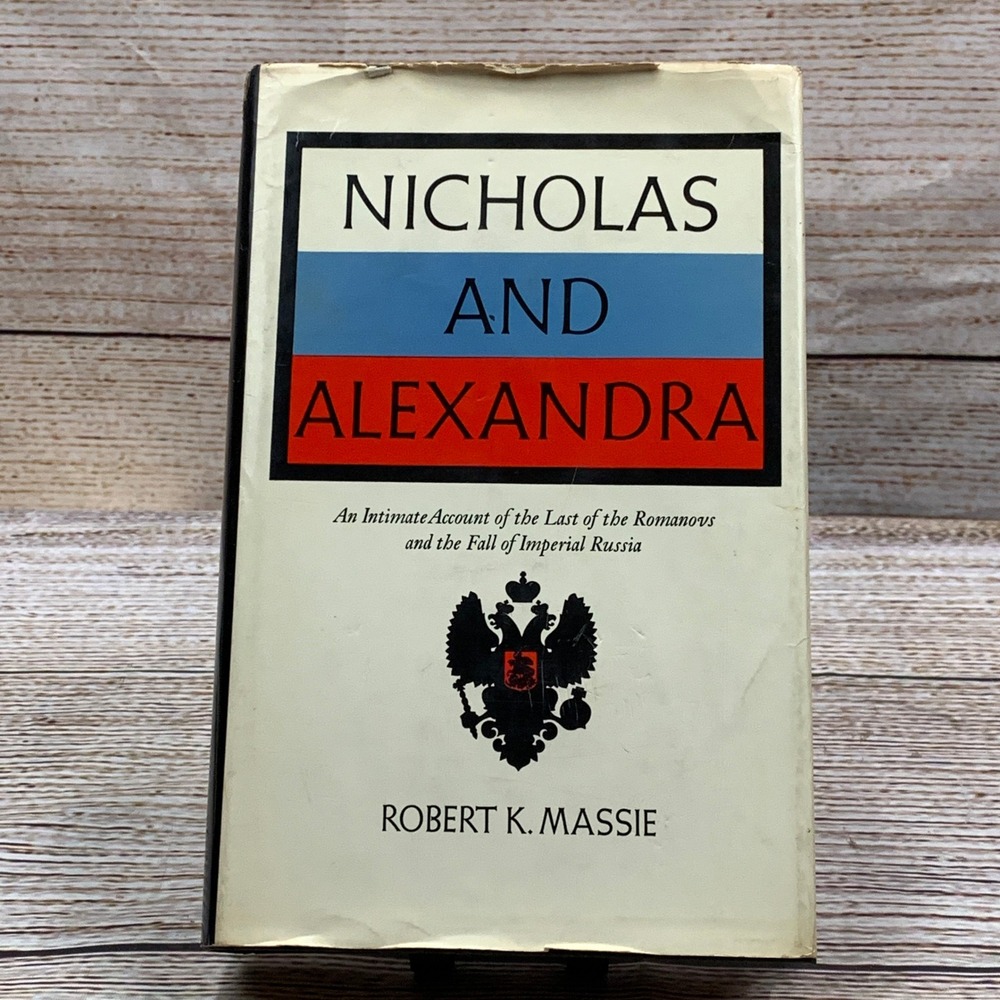 Nicholas & Alexandra An Intimate Account of the Last of Romanovs Massie 1967/68